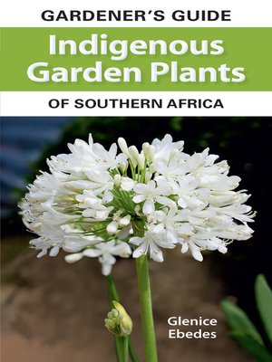 cover image of Gardener's Guide Indigenous Garden Plants of Southern Africa